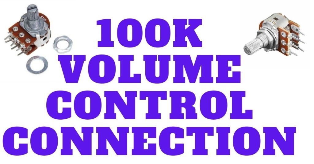 100k Volume Control Connection 100k volume control connection