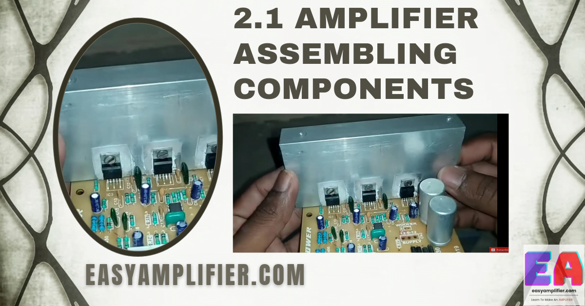 Best 2.1 Amplifier Assembling Components 20220309 095933 0000